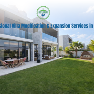 Professional Villa Modification & Expansion Services in Dubai